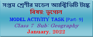 Class 7 Geography Model Activity Task Part-9 January, 2022